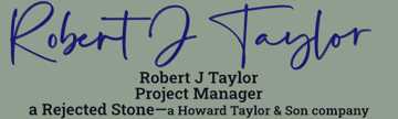Robert J Taylor signature Project Manager a rejected stone